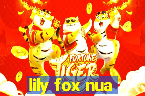 lily fox nua